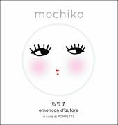 Mochiko. Emoticon d'autore. Ediz. a colori