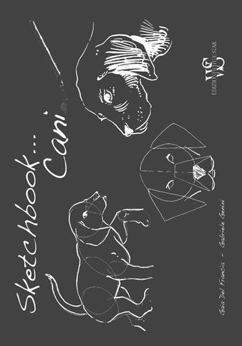 Cani. Sketchbook. Ediz. illustrata - Gaia Del Francia, Gabriele Genini - Libro White Star 2017 | Libraccio.it