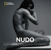 Nudo. Corso completo di tecnica fotografica