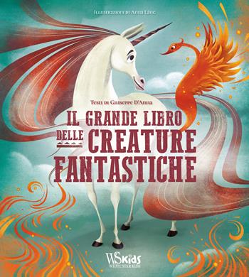 Il grande libro delle creature fantastiche. Ediz. a colori - Giuseppe D'Anna - Libro White Star 2020, White Star Kids | Libraccio.it