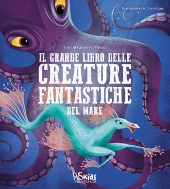 Il grande libro delle creature fantastiche del mare - Giuseppe D'Anna - Libro White Star 2020, White Star Kids | Libraccio.it