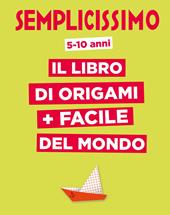 Semplicissimo. Il libro di origami più facile del mondo