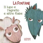 Il lupo e l'agnello e altre fiabe. Ediz. a colori