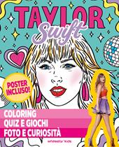 Taylor Swift. Coloring. Quiz e giochi. Foto e curiosità. Ediz. illustrata