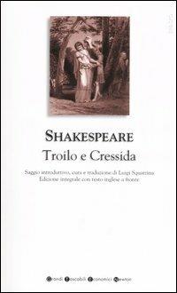 Troilo e Cressida. Testo inglese a fronte. Ediz. bilingue - William Shakespeare - Libro Newton Compton Editori 2007, Grandi tascabili economici | Libraccio.it