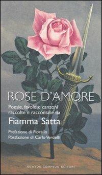 Rose d'amore  - Libro Newton Compton Editori 2007, I big Newton | Libraccio.it