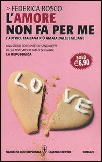 L' amore non fa per me - Federica Bosco - Libro Newton Compton Editori 2010, Grandi tascabili contemporanei | Libraccio.it