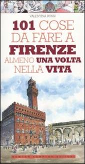 101 cose da fare a Firenze almeno una volta nella vita