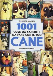 1001 cose da sapere e da fare con il tuo cane