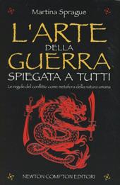 L' arte della guerra spiegata a tutti. Le regole del conflitto come metafora della natura umana