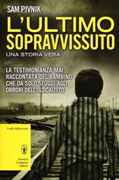 L' ultimo sopravvissuto. Una storia vera