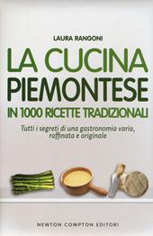 La cucina piemontese in 1000 ricette tradizionali