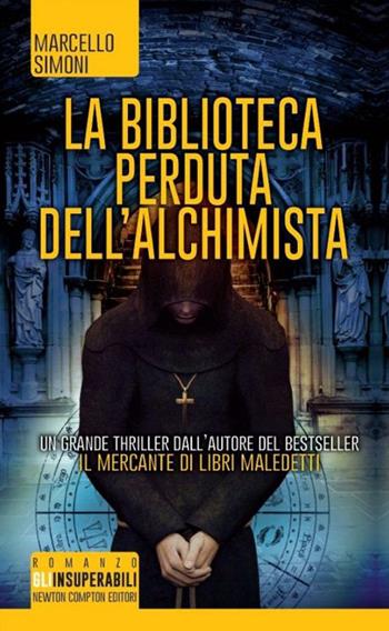 La biblioteca perduta dell'alchimista - Marcello Simoni - Libro Newton Compton Editori 2014, Gli insuperabili | Libraccio.it