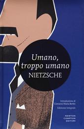 Umano, troppo umano. Un libro per spiriti liberi. Ediz. integrale