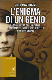 L' enigma di un genio. La storia vera di Alan Turing, il matematico inglese che decrittò il codice nazista