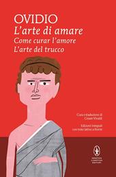 L' arte di amare-Come curar l'amore-L'arte del trucco. Testo latino a fronte. Ediz. integrale