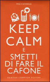 Keep calm e smetti di fare il cafone