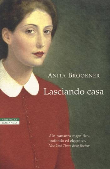 Lasciando casa - Anita Brookner - Libro Neri Pozza 2013, I narratori delle tavole | Libraccio.it