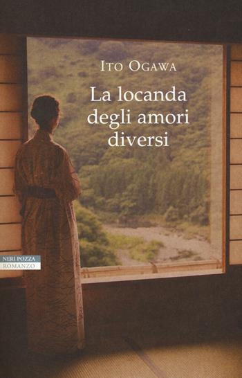 La locanda degli amori diversi - Ito Ogawa - Libro Neri Pozza 2016, Le tavole d'oro | Libraccio.it