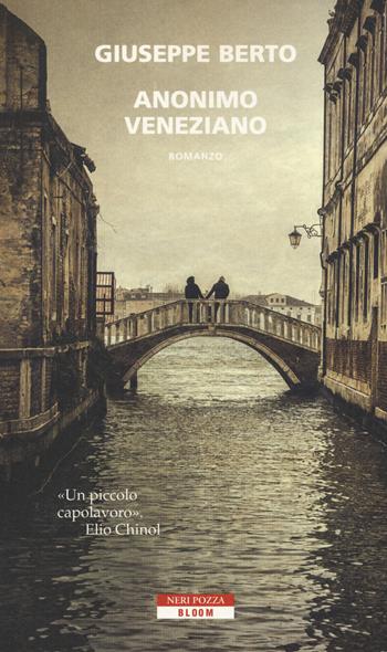 Anonimo veneziano - Giuseppe Berto - Libro Neri Pozza 2018, Bloom | Libraccio.it