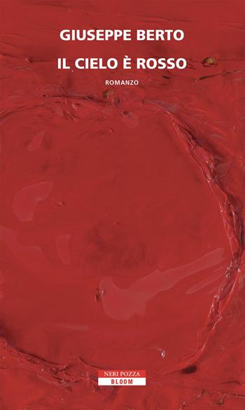Il cielo è rosso - Giuseppe Berto - Libro Neri Pozza 2018, Bloom | Libraccio.it