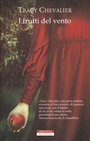 I frutti del vento. Nuova ediz. - Tracy Chevalier - Libro Neri Pozza 2017 | Libraccio.it