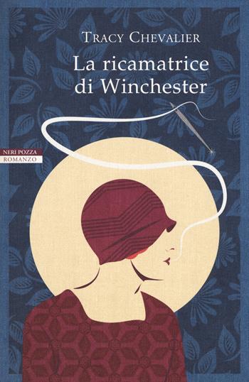 La ricamatrice di Winchester - Tracy Chevalier - Libro Neri Pozza 2020, I narratori delle tavole | Libraccio.it