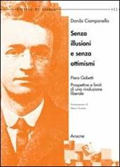 Senza illusioni e senza ottimismi. Piero Gobetti. Prospettive e limiti di una rivoluzione liberale