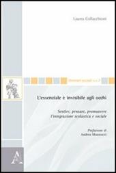 L' essenziale è invisibile agli occhi. Sentire, pensare, promuovere l'integrazione scolastica e sociale