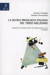 La buona pronuncia italiana del terzo millennio. Manualetto d'italiano neutro con sonori, esercizi e test