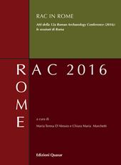 RAC in Rome. Atti della 12ª Roman Archaeology Conference (2016): le sessioni di Roma