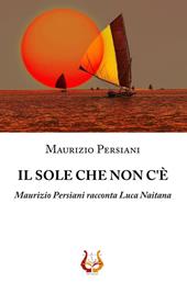 Il sole che non c'è. Maurizio Persiani racconta Luca Naitana