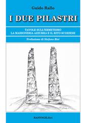 I due pilastri. Tavole sull'ermetismo. La Massoneria Azzurra e il rito scozzese