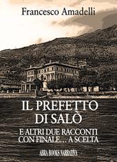 Il prefetto di Salò. E altri due racconti con finale... a scelta