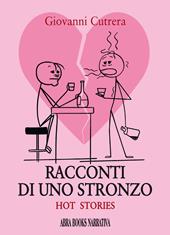 Racconti di uno stronzo. Hot stories