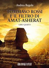 Tommaso Rossi e il filtro di Amat-Asherat. Vol. 4