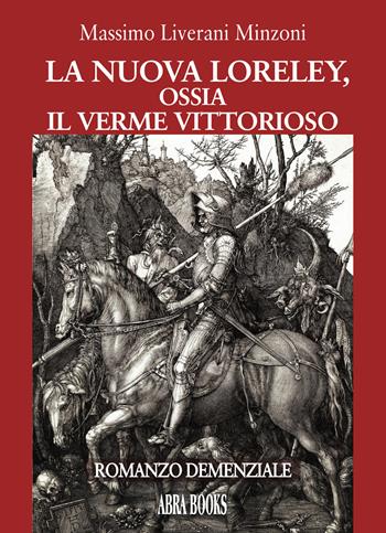 La nuova Loreley, ossia il verme vittorioso - Massimo Liverani Minzoni - Libro Abrabooks 2024 | Libraccio.it
