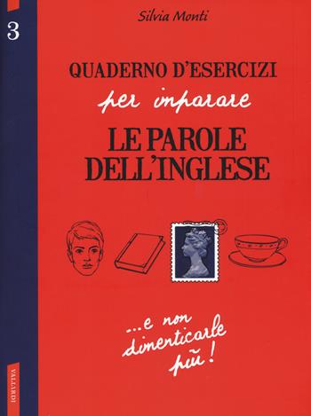 Quaderno d'esercizi per imparare le parole dell'inglese. Vol. 3 - Silvia Monti - Libro Vallardi A. 2019 | Libraccio.it