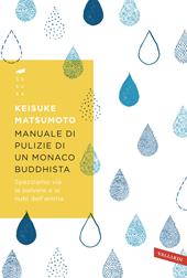 Manuale di pulizie di un monaco buddhista. Spazziamo via la polvere e le nubi dell'anima