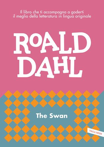 The swan - Roald Dahl - Libro Vallardi A. 2020, Letture in lingua | Libraccio.it