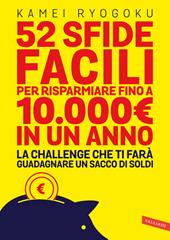 52 sfide facili per risparmiare fino a 10.000€ in un anno. La challenge che ti farà guadagnare un sacco di soldi