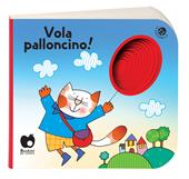 Vola, palloncino! Ediz. a colori