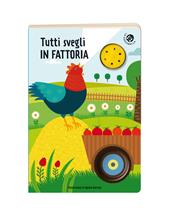 Tutti svegli in fattoria. Libro sonoro. Ediz. illustrata