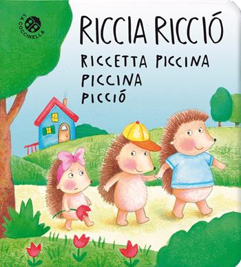 Riccia Ricciò riccetta piccina piccina picciò. Ediz. a colori - Roberta Pagnoni, Daniela Gamba - Libro La Coccinella 2023, Storie piccine picciò | Libraccio.it