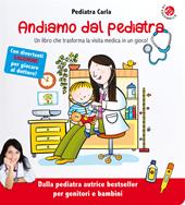 Andiamo dal pediatra. Un libro che trasforma la visita medica in un gioco! Ediz. illustrata