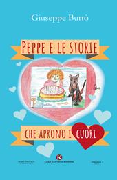 Peppe e le storie che aprono i cuori. Ediz. illustrata