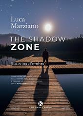 The shadow zone. (La zona d'ombra). Come uscire una volta per tutte dalla vostra zona d'ombra e trovare la soluzione definitiva per il benessere