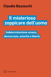 Il misterioso zoppicare dell'uomo. Indeterminazione umana, democrazia, autorità e libertà