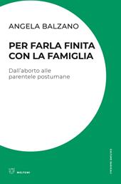 Per farla finita con la famiglia. Dall'aborto alle parentele postumane