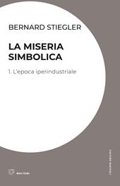 La miseria simbolica. Vol. 1: epoca iperindustriale, L'.